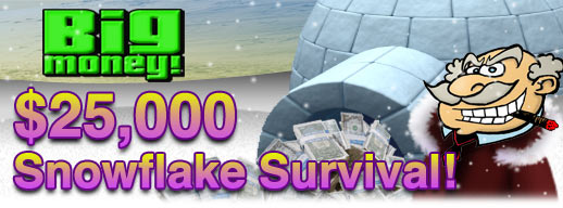 $25,000 Big Money Snowflake Survival!